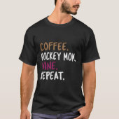 Koffie Hockey Moeder Wijn Herhalen T-shirt (Voorkant)