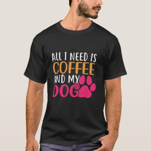 Koffie Hondenliefhebber cadeau Alles wat ik nodig T-shirt