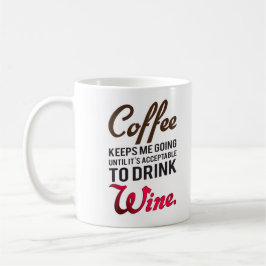 Koffie houdt me aan de wijn koffiemok