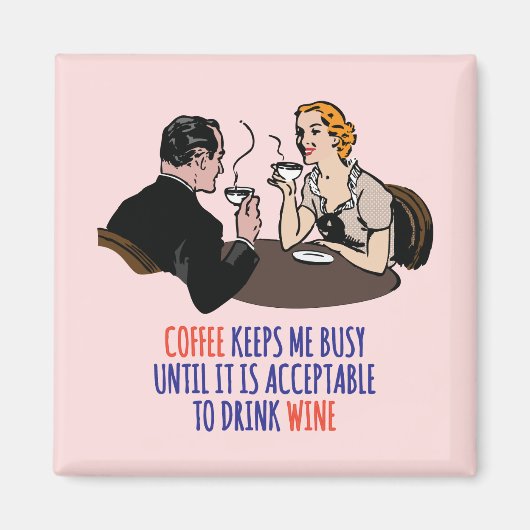 Koffie houdt me bezig tot het acceptabel is... mag magneet (Voorkant)