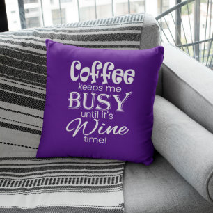 Koffie houdt me bezig tot het tijd is voor wijn! kussen