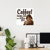 Koffie houdt me in de vorm van jou doden poster (Thuiskantoor)