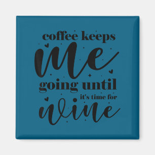 Koffie houdt me op de been tot het tijd is voor wi magneet