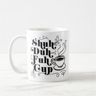 Koffie-Humor  Cute Shuh-Duh-Fuh-Cup Punny Koffiemok