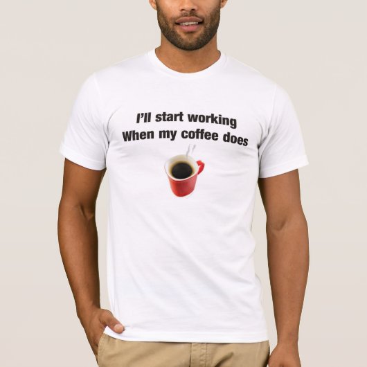 Koffie-humor voor de werkplek t-shirt (Voorkant)