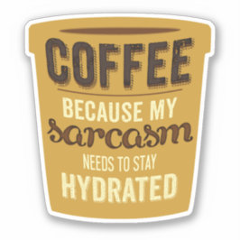 Koffie: Hydrateer je Sarcasme! Sticker