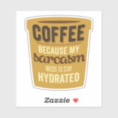 Koffie: Hydrateer je Sarcasme! Sticker (Vel)
