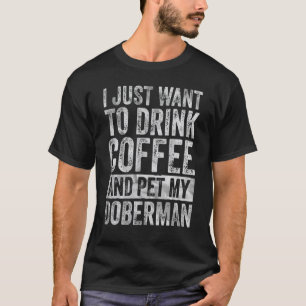 Koffie  Ik wil gewoon koffie drinken en mijn Dob a T-shirt