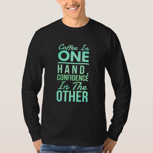Koffie in één hand vertrouwen in andere - INSPI T-shirt (Voorkant)