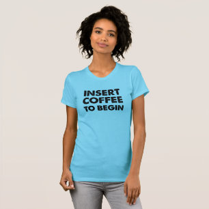 Koffie invoegen Grappige T-shirt