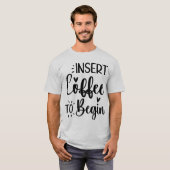 Koffie invoeren om elegante eenvoudige typografie  t-shirt (Voorkant volledig)