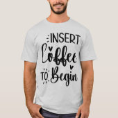 Koffie invoeren om elegante eenvoudige typografie  t-shirt (Voorkant)