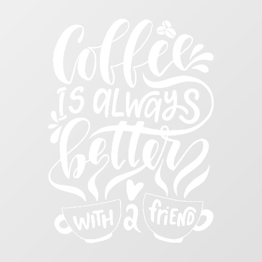 Koffie is altijd beter met een vriend, bijtend  raamsticker (Vel)