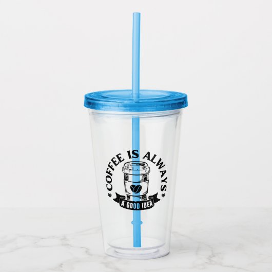 Koffie is altijd een goed idee acryl drinkbeker (Voorkant)