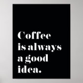 Koffie is altijd een goed idee Afdrukken Poster (Voorkant)