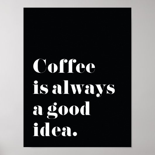 Koffie is altijd een goed idee Afdrukken Poster (Voorkant)