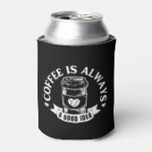 Koffie is altijd een goed idee blikjeskoeler (Blikje Voorkant)