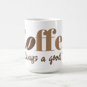 Koffie is altijd een goed idee bruine koffieboon koffiemok (Center)