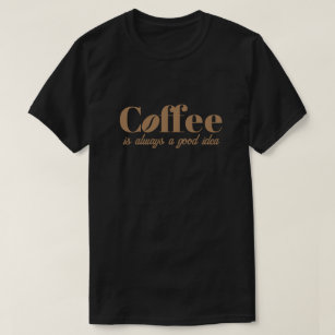 Koffie is altijd een goed idee cool zwart t shirt