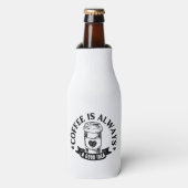 Koffie is altijd een goed idee flesjeskoeler (Fles Voorkant)