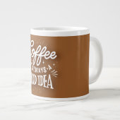 Koffie is altijd een goed idee, grote koffiekop (Voorkant rechts)