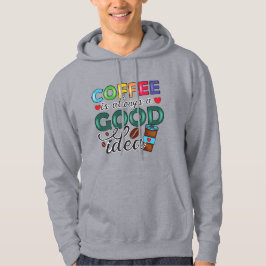Koffie Is Altijd Een Goed Ideë Hoodie