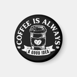 Koffie is altijd een goed idee magneet