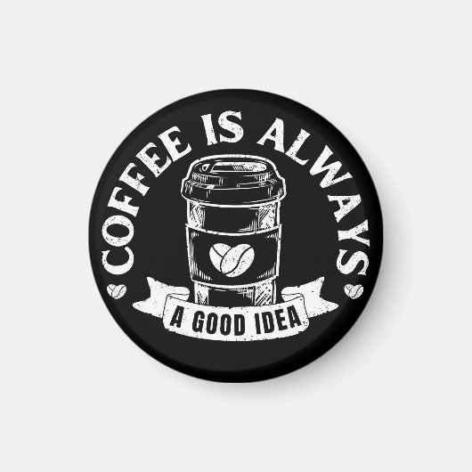 Koffie is altijd een goed idee magneet (Voorkant)