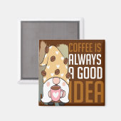 Koffie is altijd een goed idee magneet (Voorkant / Achterkant)