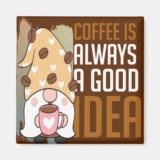 Koffie is altijd een goed idee magneet (Voorkant)
