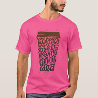Koffie is altijd een goed idee meisje t-shirt