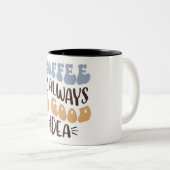 Koffie is altijd een goed idee" Motivatie Mok (Voorkant rechts)