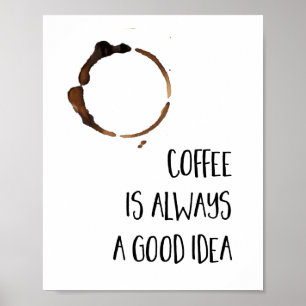 Koffie is altijd een goed idee om keuken te maken poster