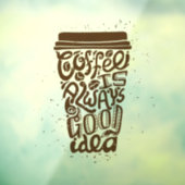Koffie is altijd een goed idee raamsticker (Vel 3)