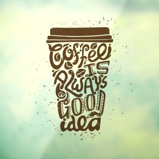 Koffie is altijd een goed idee raamsticker (Vel 3)