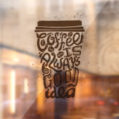 Koffie is altijd een goed idee raamsticker (Vel 2)