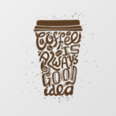 Koffie is altijd een goed idee raamsticker (Vel)