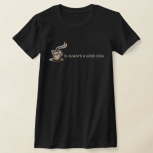 Koffie is Altijd Een Goed Idee T-shirt
