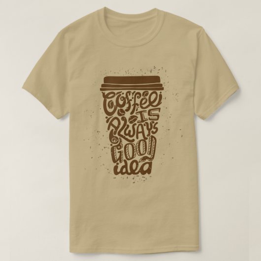 koffie is altijd een goed idee t-shirt (Design voorkant)