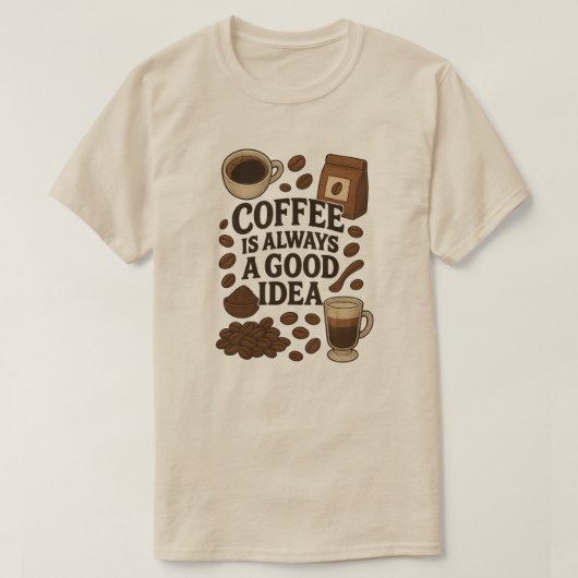 KOFFIE IS ALTIJD EEN GOED IDEE T-SHIRT (Design voorkant)