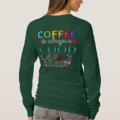 Koffie Is Altijd Een Goed Ideë T-shirt (Achterkant)