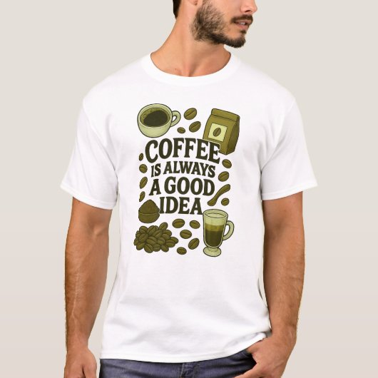 KOFFIE IS ALTIJD EEN GOED IDEE T-SHIRT (Voorkant)