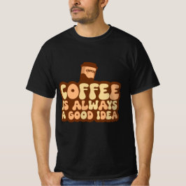 koffie is altijd een goed idee t-shirt