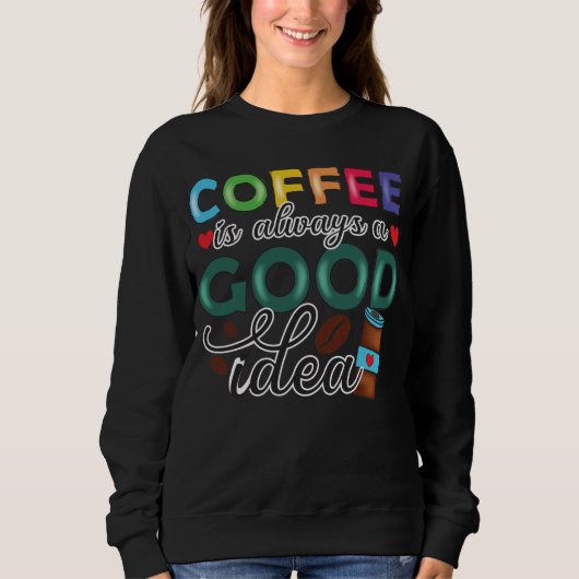 Koffie is altijd een goed idee trui (Voorkant)