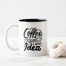 Koffie is Altijd Een Goed Idee,