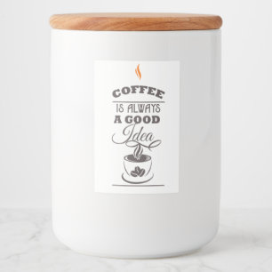 Koffie is Altijd Een Goed Ideë Voedselcontainer Etiket