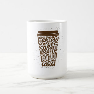Koffie is Altijd Een Goed Ideetje Koffiemok