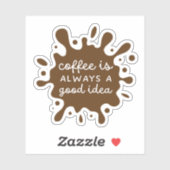 Koffie is Altijd Een Goed Ideetje Sticker (Vel)