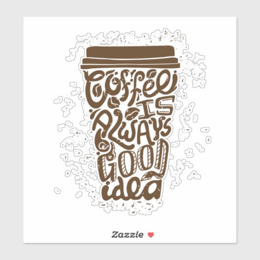 KOFFIE IS ALTIJD goed idee muur keuken lijsten Sticker (Vel)