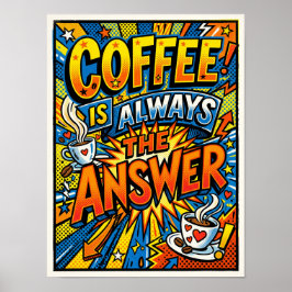 koffie is altijd het antwoord poster